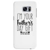 I'm Your Father's Day Gift Mom Says You're Welcome Samsung Galaxy S7 Edge