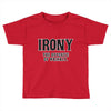 irony the opposite of wrinkly Toddler T-shirt