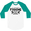 All I Care About Is Fishing And Like Maybe 3 People And Beer 3/4 Sleeve Shirt