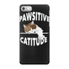 pawsitive catitude iPhone 7 Case