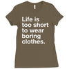 life is too short to wear boring clothes Ladies Fitted T-Shirt