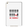 Be Yourself iPad Mini 4
