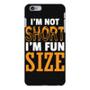 I Am Not Short I Am Fun Size iPhone 6 Plus/6S Plus Case