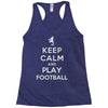 keep calm and play football Racerback Tank