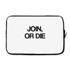 join, or die Laptop sleeve