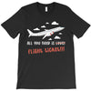 all you need is flight ticket T-Shirt
