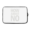 how about no Laptop sleeve