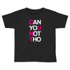 can yuo not tho Toddler T-shirt