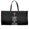 i can't keep calm i'm polish kurwa poland Weekender Totes