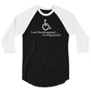 i am handicapped i'm psychotic 3/4 Sleeve Shirt