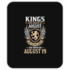 Kings Are Born In August But The Real Kings Are Born On August 19 Mousepad
