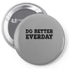 do better everday Pin-back button