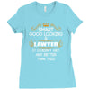 Smart Good Looking Lawyer Doesnt Get Better Than Ladies Fitted T-Shirt