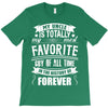 My Uncle Is Totally My Most Favorite Guy of All Time in the History of T-Shirt