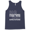 big disappointment come from high expectations Tank Top
