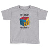 Got A Problem Toddler T-shirt