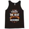 All Men Created Equal But The Best Born In December Tank Top