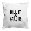 kill it grill it Throw Pillow