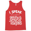 I Speak Fluent Show Tunes Tank Top