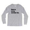 hang on. let me overthink this Long Sleeve Shirts