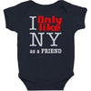 i only like ny as a friend Baby Bodysuit