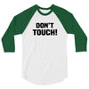 Don't Touch 3/4 Sleeve Shirt