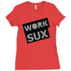 work sux Ladies Fitted T-Shirt