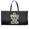 be an eleven Weekender Totes