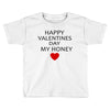 happy valentine day honey Toddler T-shirt