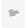 let trans women live Mousepad