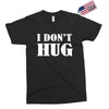 i don't hug Exclusive T-shirt