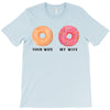 your wife my wife donuts T-Shirt