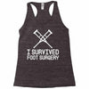I Survived Foot Surgery Racerback Tank