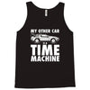 my other car is a time machine Tank Top
