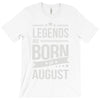 legends are born in august T-Shirt