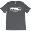 Sarcastic Comment Loading Please Wait T-Shirt