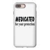 medicated for your protection iPhone 8 Plus