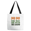 pop pop the man the myth the legend Tote Bags