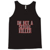 i'm not a serial killer Tank Top