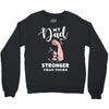 My Dad is Stronger Than Yours Crewneck Sweatshirt