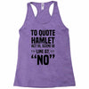 to quote hamlet no Racerback Tank