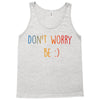 Dont Worry Be Happy Tank Top