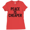 peace is cheaper awesome Ladies Fitted T-Shirt