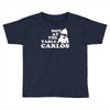 not at the table carlos hangover Toddler T-shirt