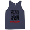 my favorite player Tank Top