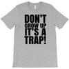 don't grow up T-Shirt