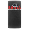i'm not santa but you can sit on my lap Samsung Galaxy S7 Edge