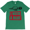 need a beat T-Shirt