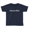litsen your music Toddler T-shirt