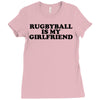 rugbyball is my girlfriend Ladies Fitted T-Shirt